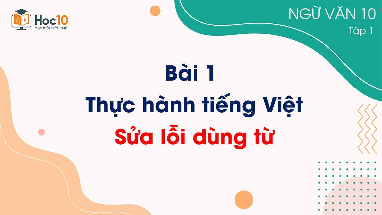 Bài 1 - Thực hành tiếng Việt Sửa lỗi dùng từ